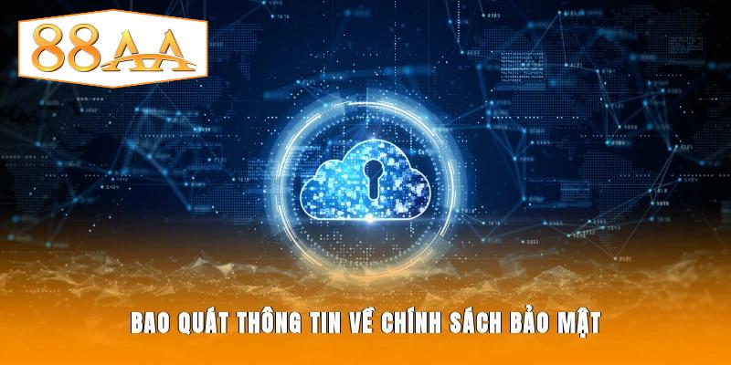 Bao quát thông tin về chính sách bảo mật