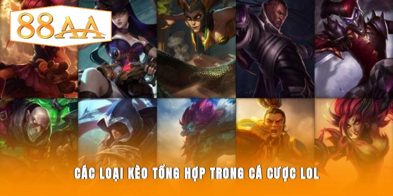 Các loại kèo tổng hợp trong cá cược LOL