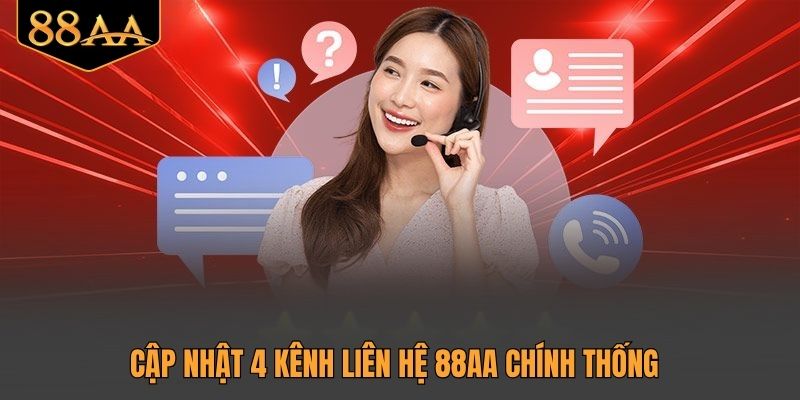 Cập nhật 4 kênh liên hệ 88AA chính thống