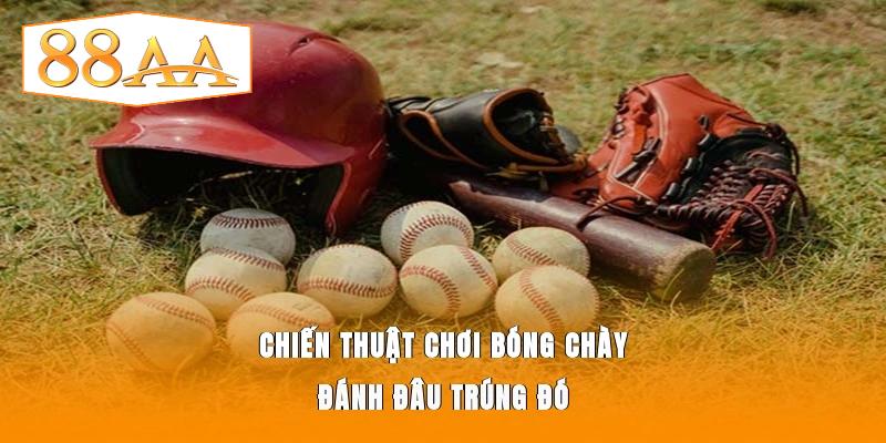 Chiến thuật chơi bóng chày đánh đâu trúng đó