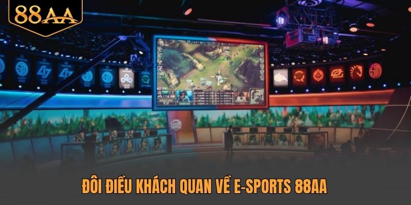 Đôi điều khách quan về E-sports 88AA