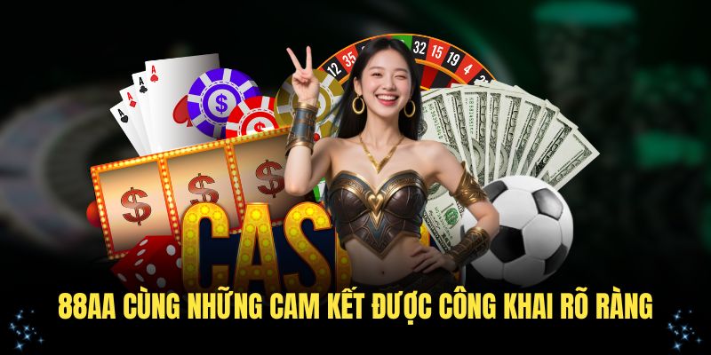 Giới thiệu 88AA cùng những cam kết được công khai rõ ràng
