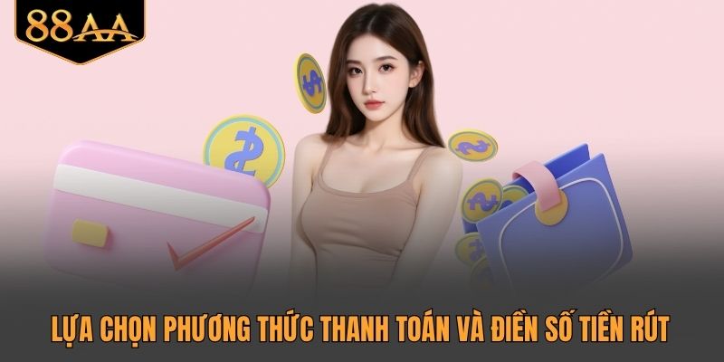 Lựa chọn phương thức thanh toán và điền số tiền rút