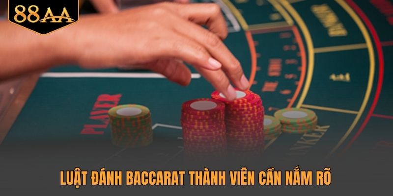 Luật đánh Baccarat thành viên cần nắm rõ