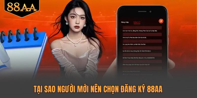 Tại sao người mới nên chọn đăng ký 88AA