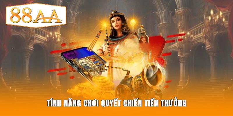 Tính năng chơi Quyết Chiến Tiền Thưởng