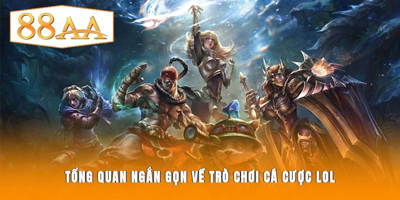Tổng quan ngắn gọn về trò chơi cá cược LOL